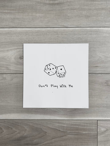 "Don't Play" Print